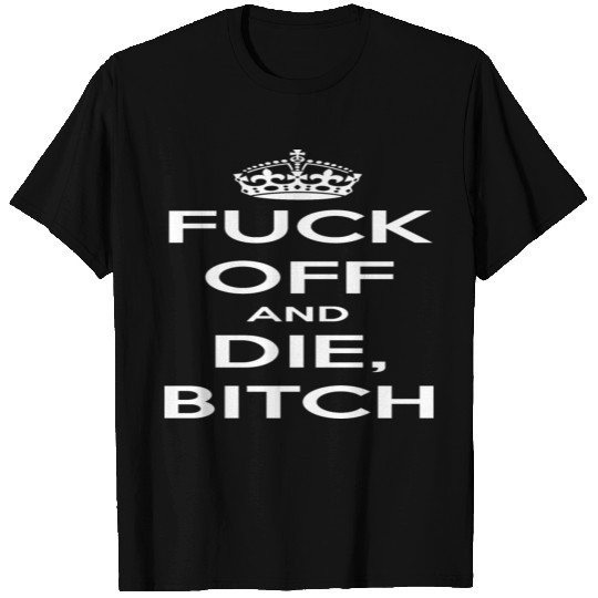 Keep Calm Fuck Off T Shirts