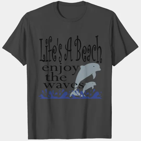 Lifes A Beach T Shirts
