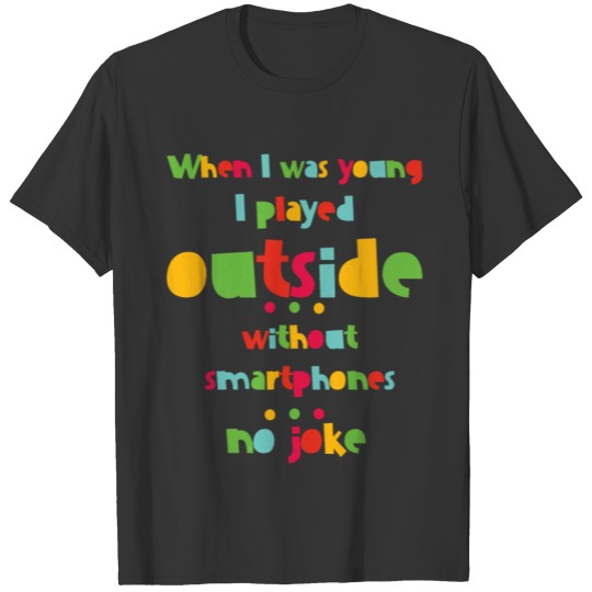 When I was young we played outside t shirt gift sm T-shirt