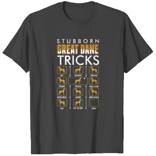 Stubborn Great Dane Trick T Shirts