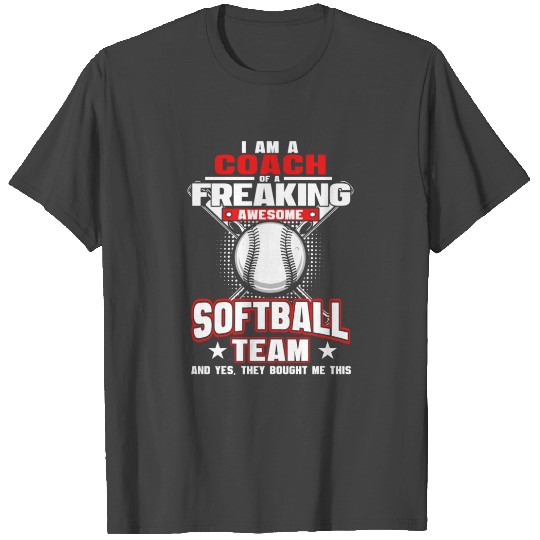 I am a Coach of a Freaking Awesome Softball Team T Shirts