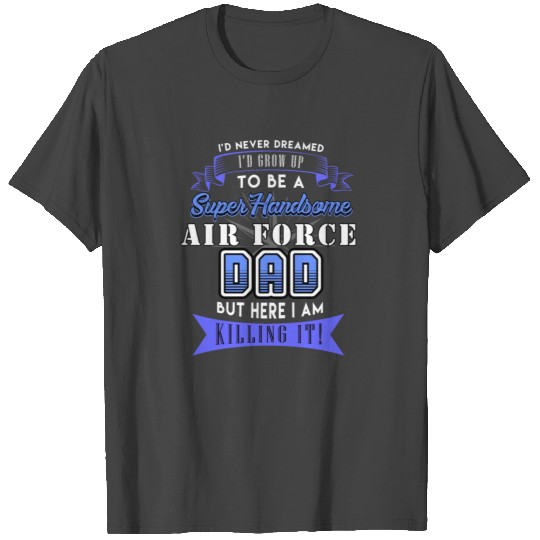 air force dad T Shirts