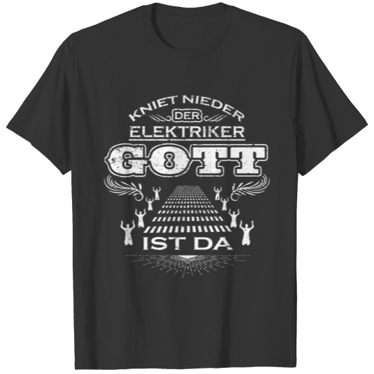 KNIET NIEDER DER GOTT GESCHENK Elektriker T-shirt