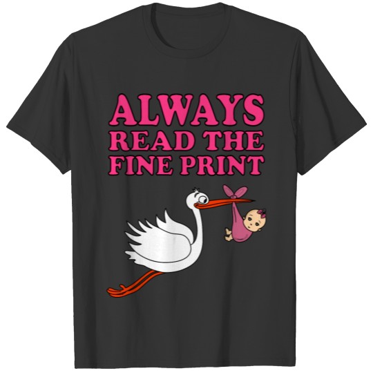 Always Read The Fine Print Baby Girl Stork Birth T-shirt