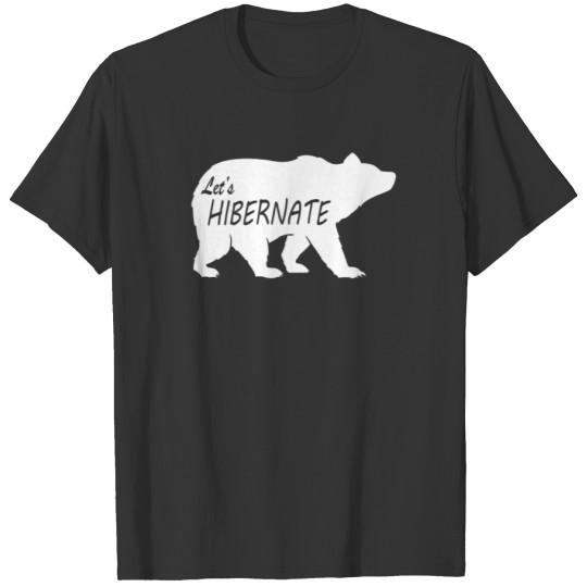 Let s Hibernate Funny Bear Animal T-shirt