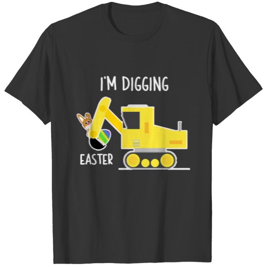 I'm Digging Easter Funny Bunny And Egg In Tractor T-shirt