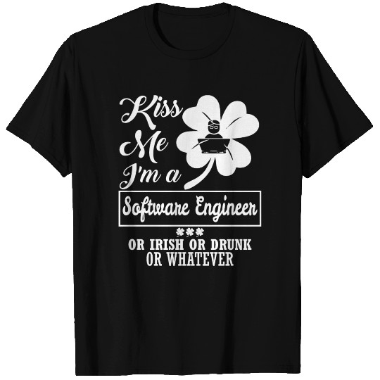 Kiss Me Im Software Engineer Irish Drunk Whatever T Shirts