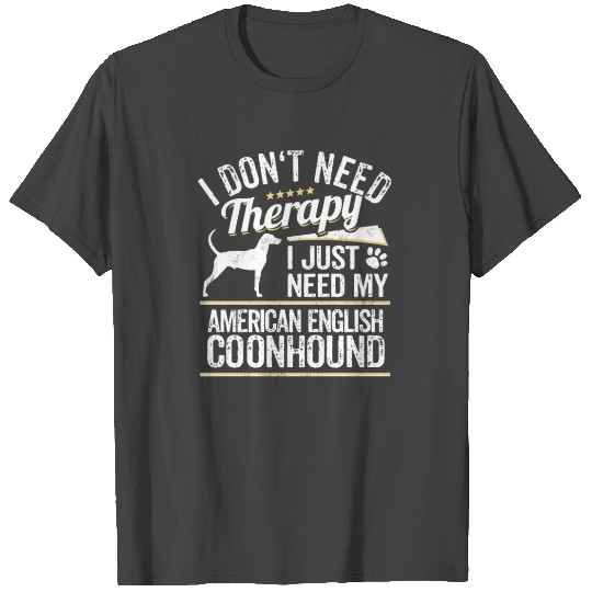 Coonhound Owner Dog Lover Therapy Saying Dog Gift T Shirts