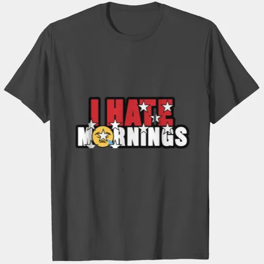 i hate mornings T Shirts