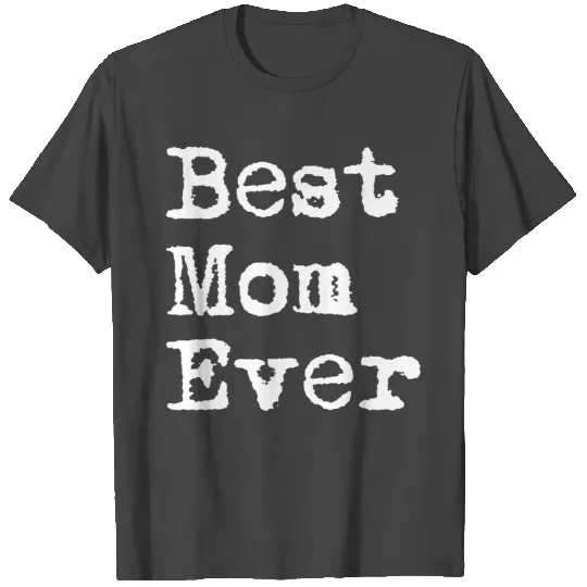 Best Mom Ever T Shirts