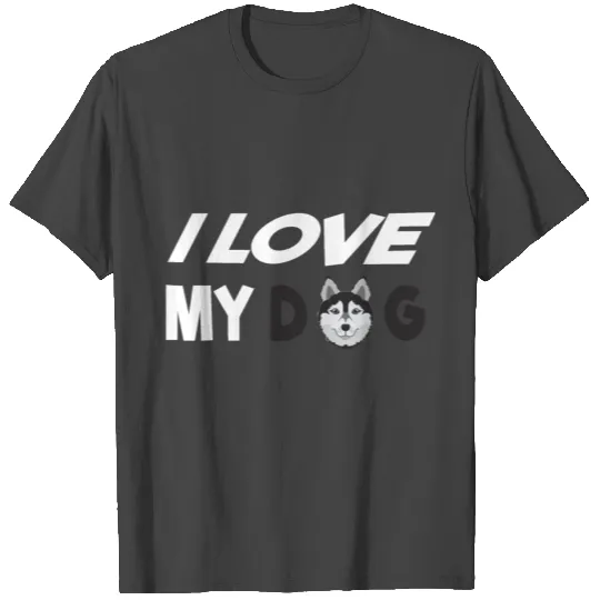 I love my Dog 30 T Shirts