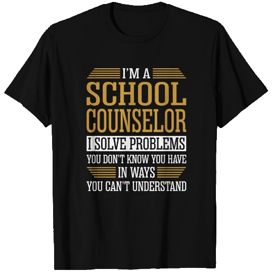 Im A School Counselor I Solve Problems T Shirts