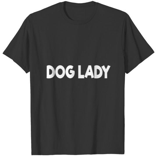Dog lady T Shirts