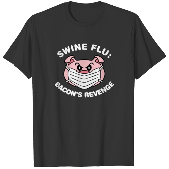 Funny Swine Flu Bacon s Revenge T Shirts