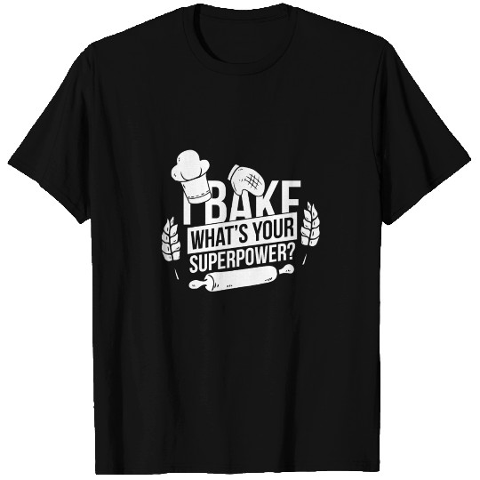 I bake what´s your superpower gift love bread cake T Shirts