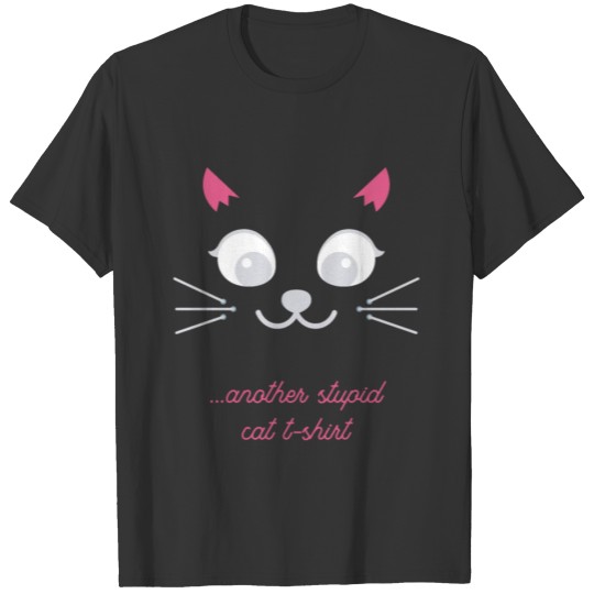 Another Stupid Cat Shirt Sweet T-Shirt T-shirt