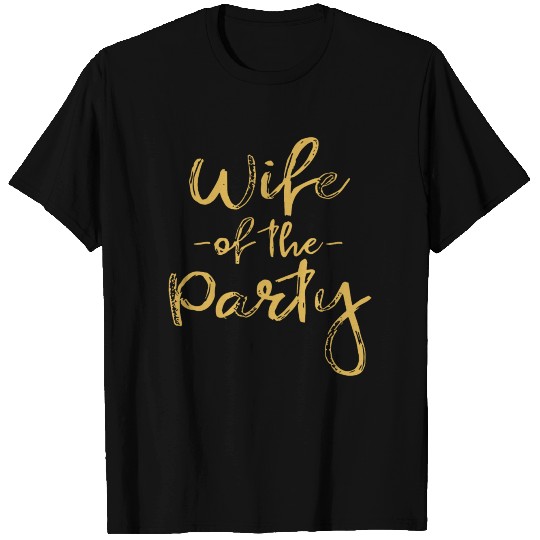 Wife of the Party Gift for Bachelorette Party Brid T Shirts