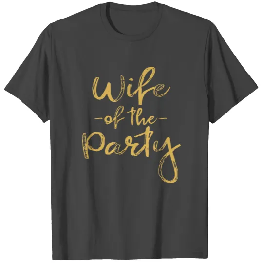 Wife of the Party Gift for Bachelorette Party Brid T Shirts