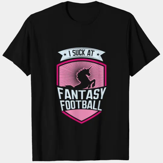 I suck at Fantasy Football, loser T Shirts, trophy