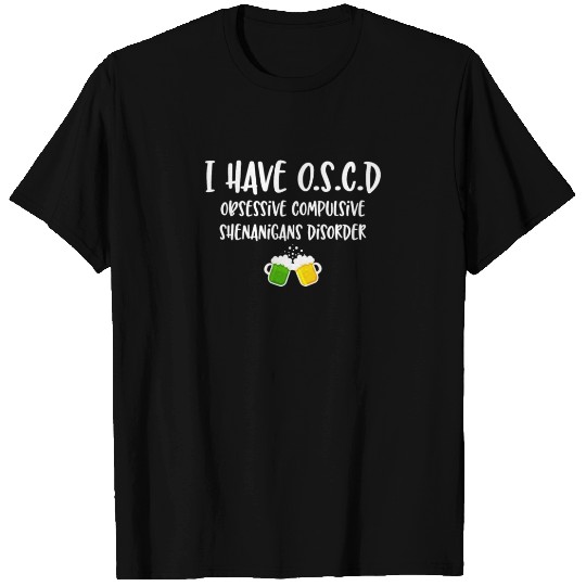 I Have O.S.C.D Two Beer Shenanigans St Patrick T Shirts