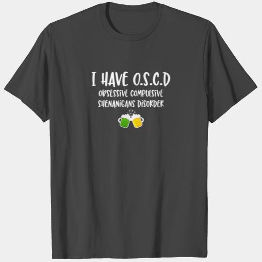 I Have O.S.C.D Two Beer Shenanigans St Patrick T Shirts
