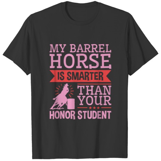 Barrel Racing Horse Gifts - My Barrel Horse T Shirts