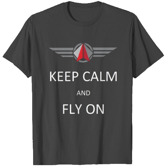 Keep Calm Fly On T Shirts
