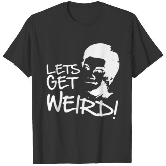 New Design Lets Get Weird Best Seller T-shirt