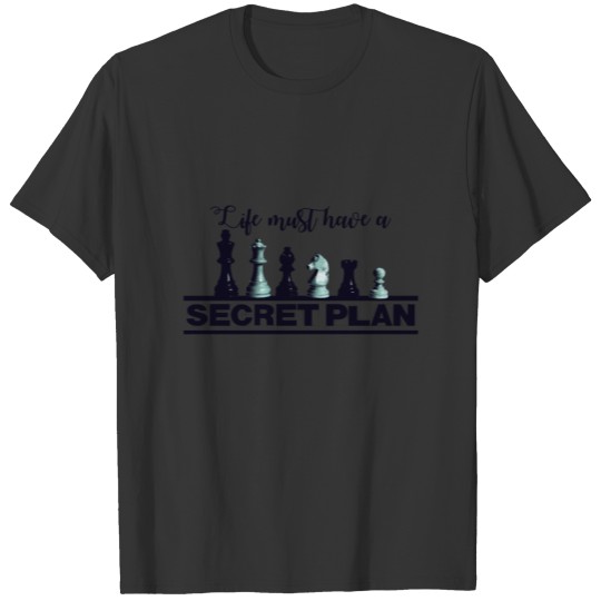 Chess Game Fans your secret plan T-shirt