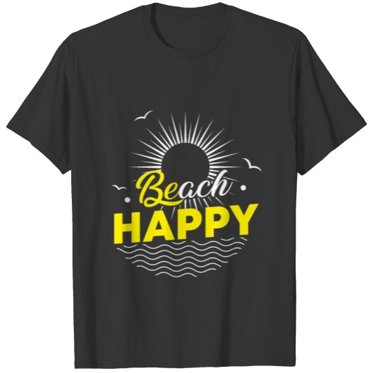 Beach Happy - sun ocean wave lovers T Shirts