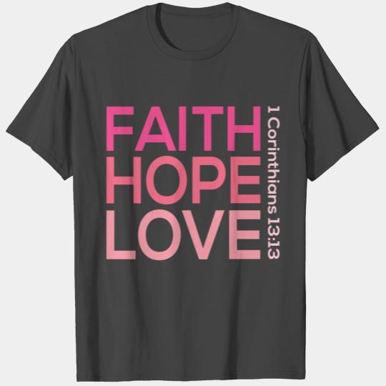 Faith Hope love,Christian,Bible Quote 1Corinthian T Shirts