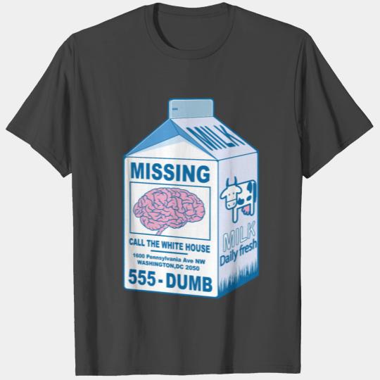 Missing Brain for anti-Trump person T Shirts