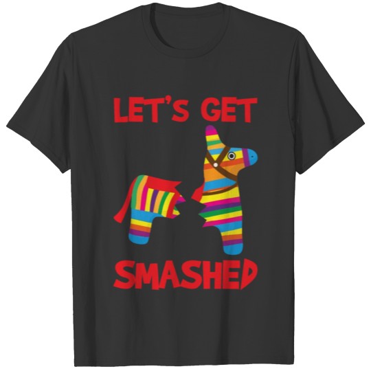 Let's Get Smashed Broken Pinata Funny Cinco T-shirt