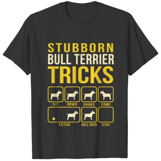 stubborn bull terrier tricks T Shirts