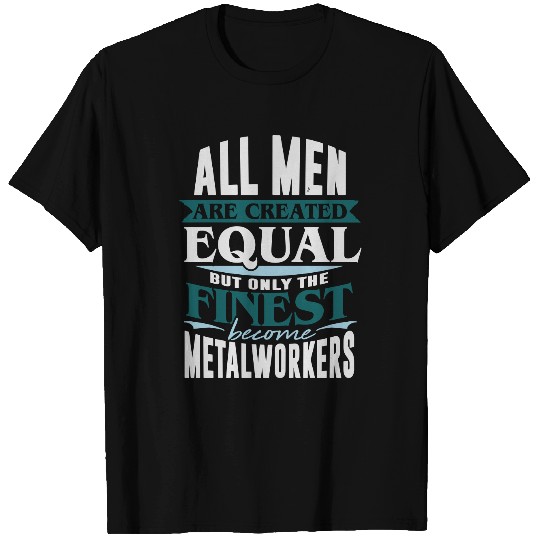 metalworker men work metal gift idea company T Shirts