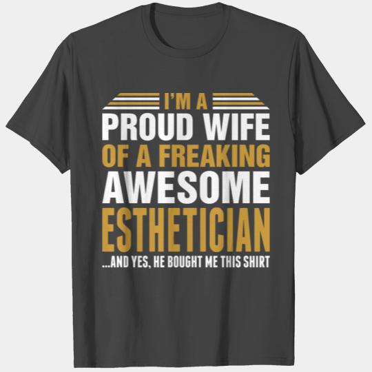 Im A Proud Wife Of Awesome Esthetician T Shirts