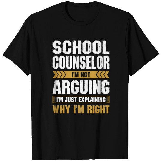 School Counselor Arguing Why Im Right T Shirts