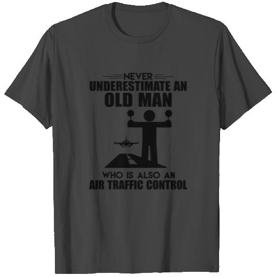 Old Man Who Is Also An Air Traffic Control T Shirts