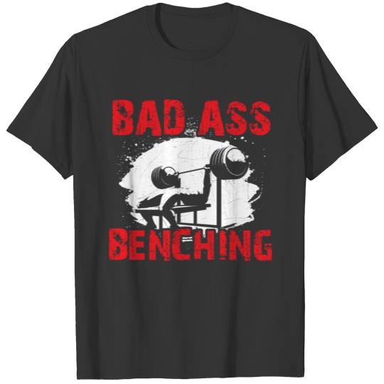 BAD ASS BENCHING T-shirt