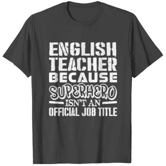 English Teacher Because Superhero Official Job T Shirts