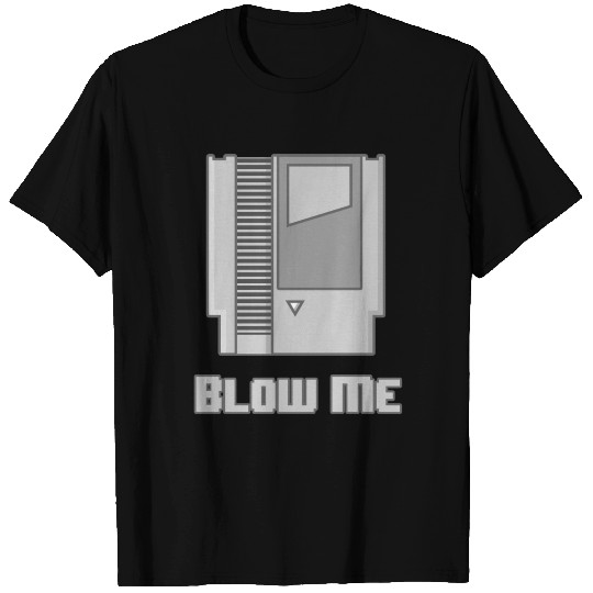BLOW ME - CARTRIDGE T Shirts