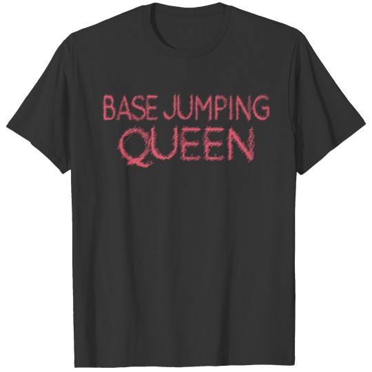 Base Jumping Queen Womans Mothers Mom Day T-shirt