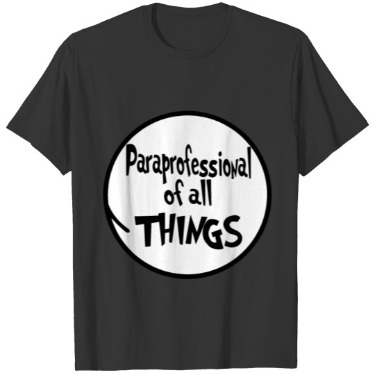 paraprofesional of al things teacher t shirts T-shirt