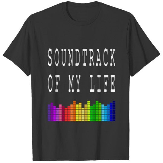 Soundtrack of my life T-shirt
