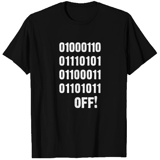 Fuck off statement T Shirts