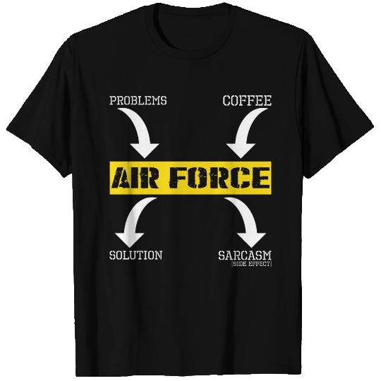 Problems Solution Coffee Sarcasm Effect Air Force T Shirts