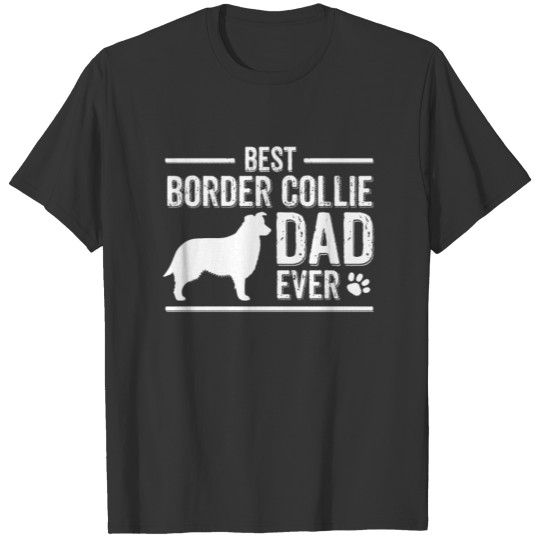 Border Collie Dog Owner Herding Dog Dad Gift Idea T Shirts