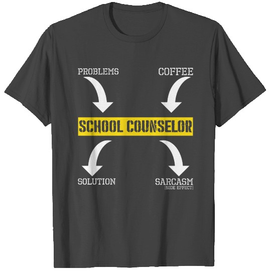 Problems Solution Coffee Sarcasm School Counselor T Shirts
