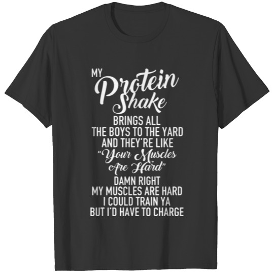 My protein shake bring all the boys to the yard an T-shirt