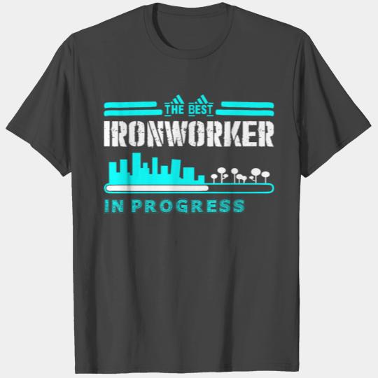 The Best Ironworker In Progress T Shirts